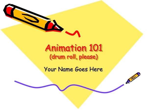 Animation 101 (drum roll, please)