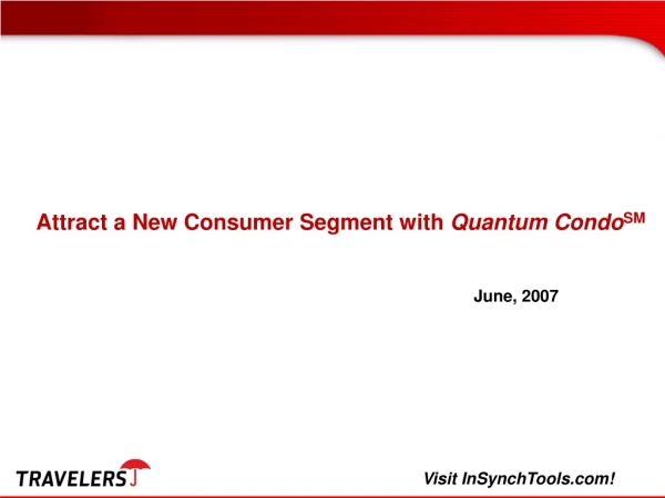 Attract a New Consumer Segment with Quantum Condo SM