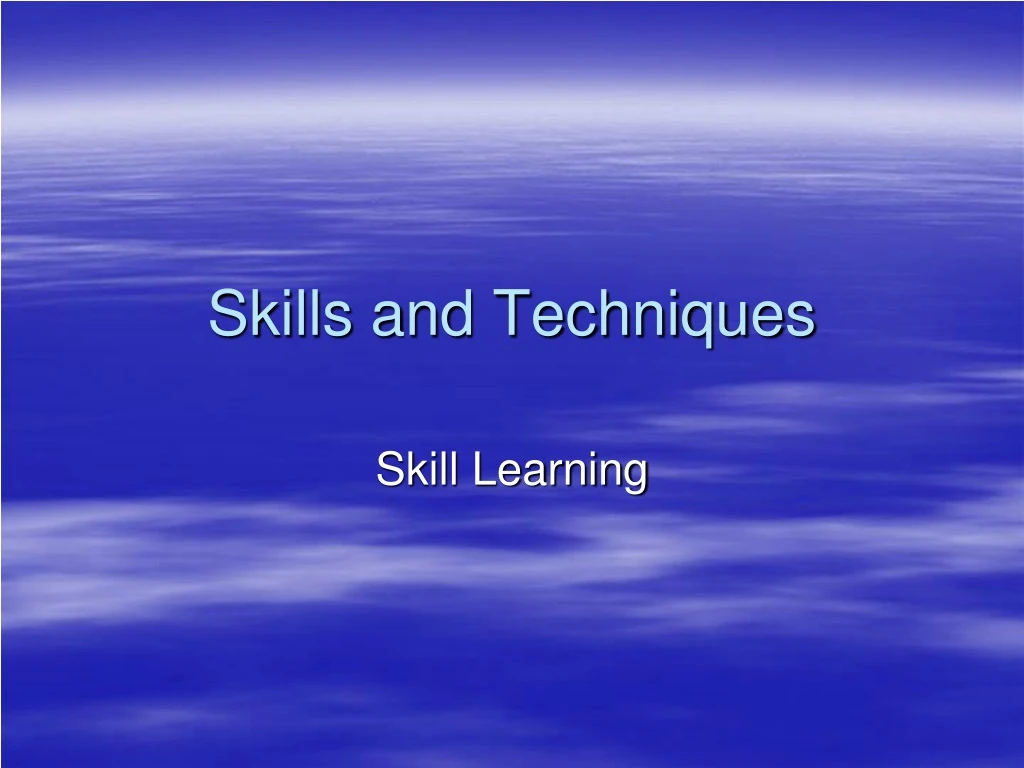 skills and techniques