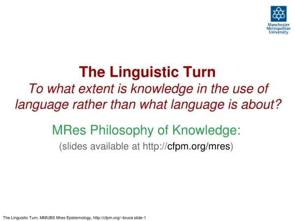 MRes Philosophy of Knowledge: (slides available at cfpm/mres )