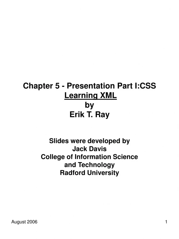 Chapter 5 - Presentation Part I:CSS Learning XML by Erik T. Ray