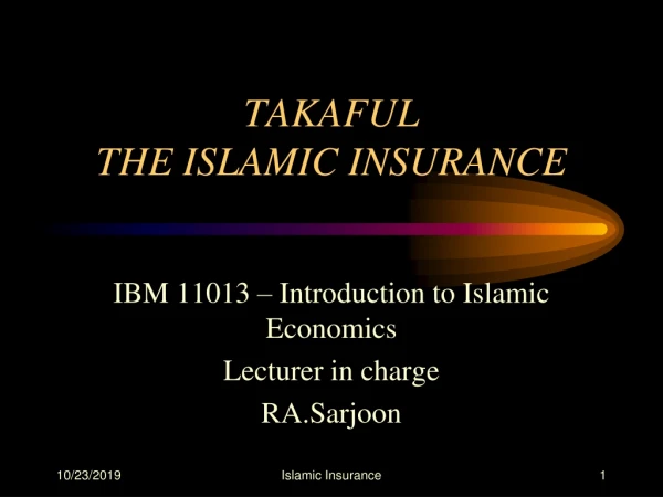 TAKAFUL THE ISLAMIC INSURANCE
