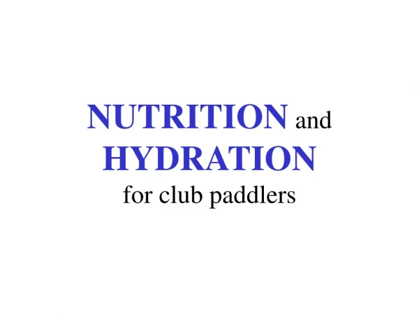 NUTRITION and HYDRATION for club paddlers