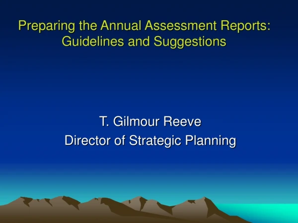 Preparing the Annual Assessment Reports: Guidelines and Suggestions