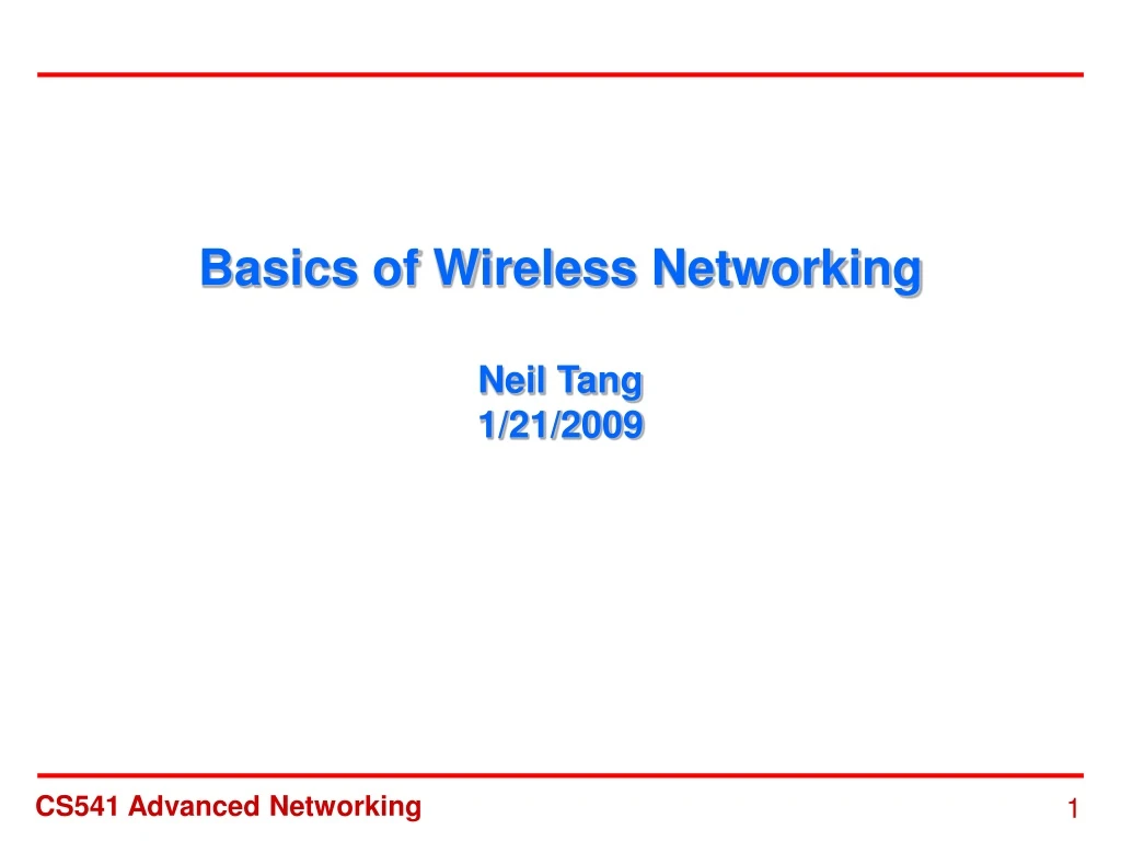 basics of wireless networking neil tang 1 21 2009