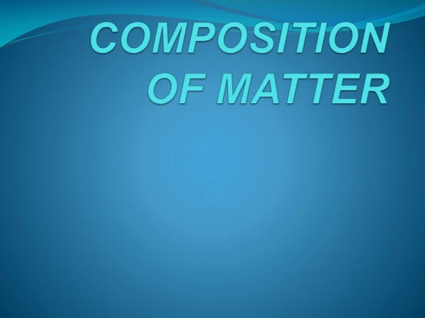 COMPOSITION OF MATTER