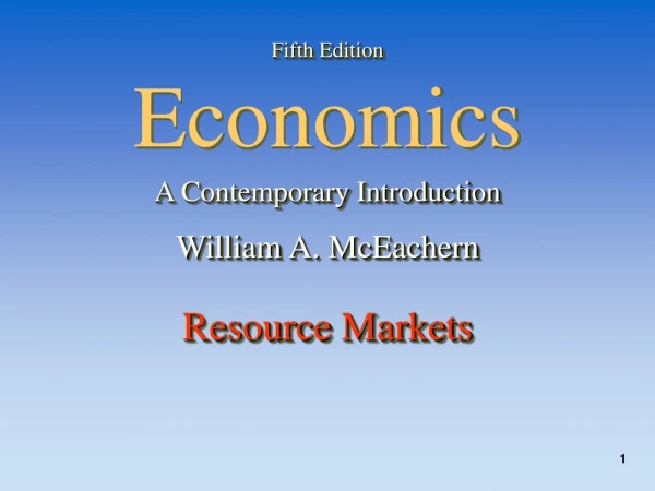 Fifth Edition Economics A Contemporary Introduction William A. McEachern Resource Markets