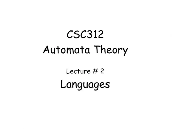 CSC312 Automata Theory Lecture # 2 Languages