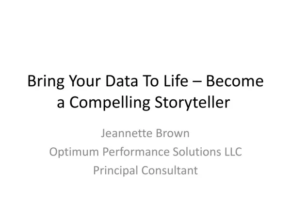 Bring Your Data To Life – Become a Compelling Storyteller 