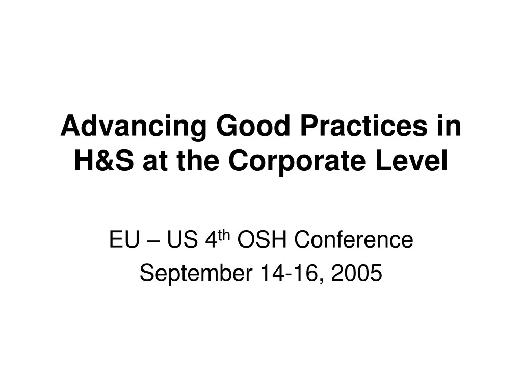 advancing good practices in h s at the corporate level