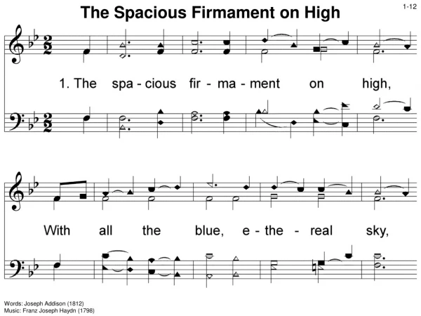 Words: Joseph Addison (1812) Music: Franz Joseph Haydn (1798)