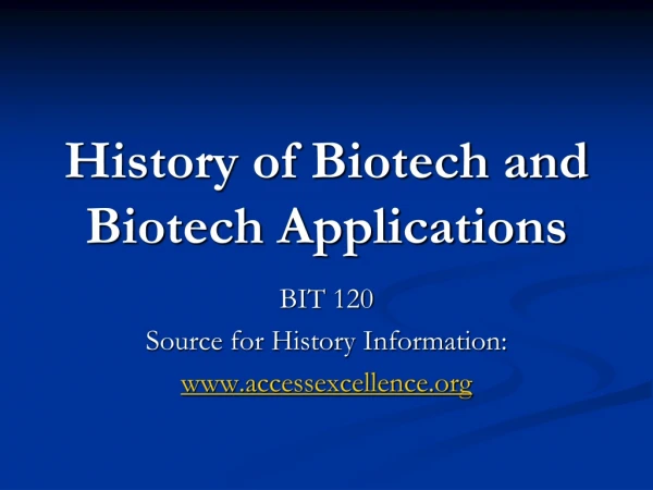 History of Biotech and Biotech Applications