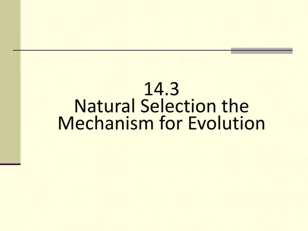14.3 Natural Selection the Mechanism for Evolution
