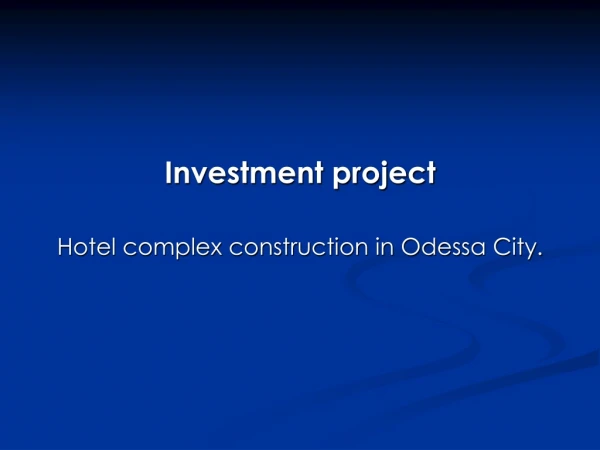 Investment project Hotel complex construction in Odessa City .