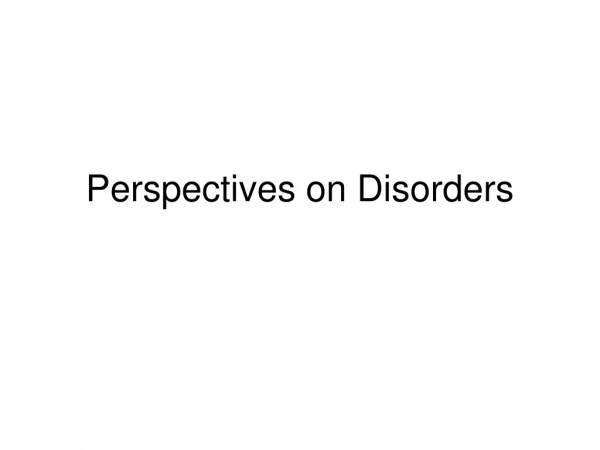 Perspectives on Disorders
