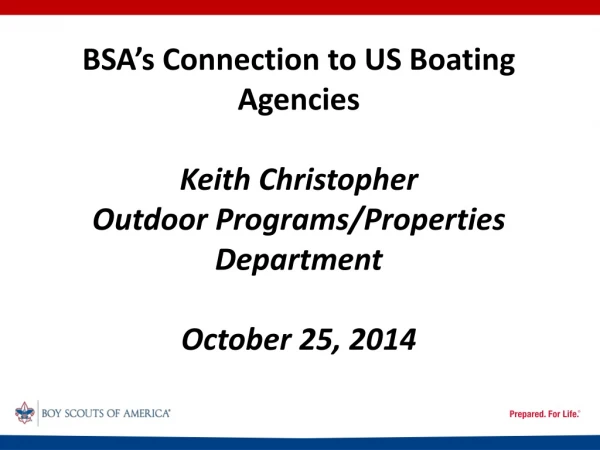 BSA ’ s Connection to US Boating Agencies Keith Christopher Outdoor Programs/Properties Department