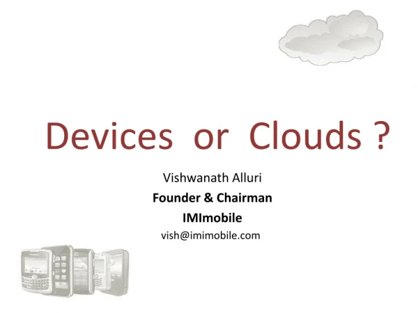 Devices or Clouds ?
