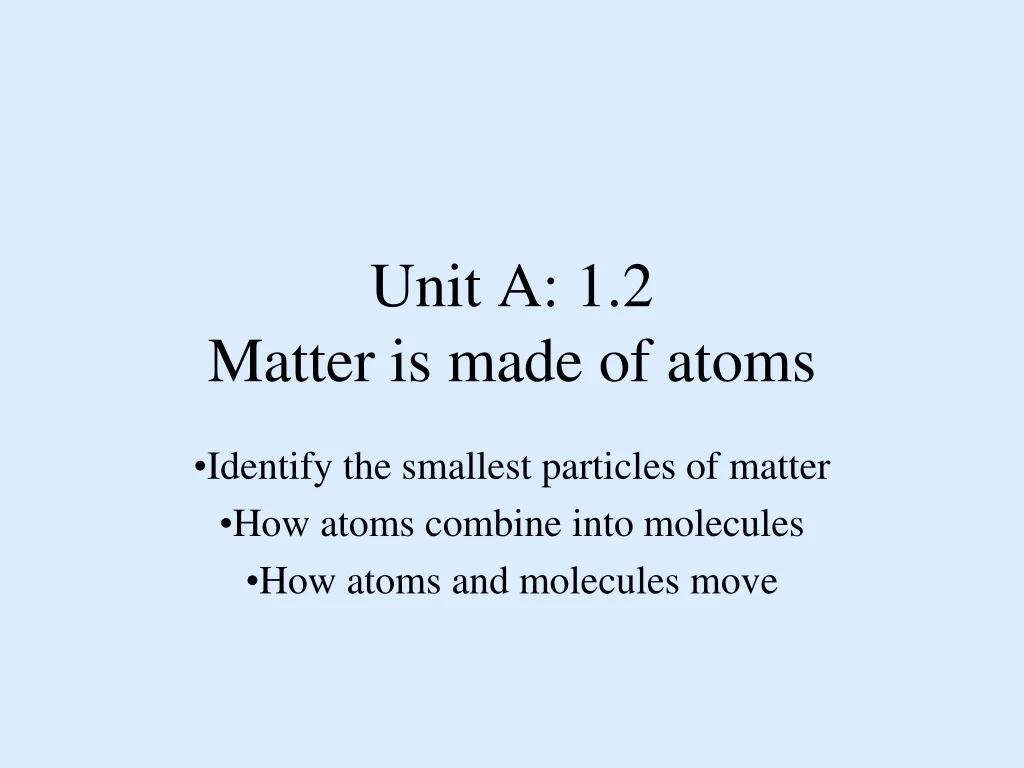 unit a 1 2 matter is made of atoms