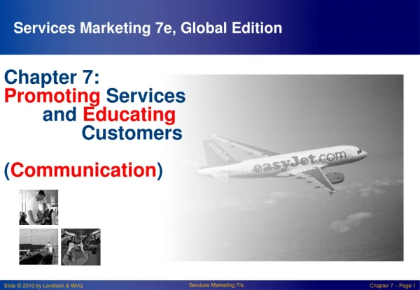 Chapter 7: Promoting Services 	and Educating Customers ( Communication )
