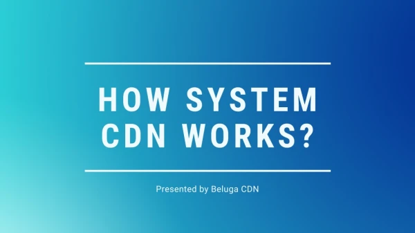 How System CDN Works to your Business?