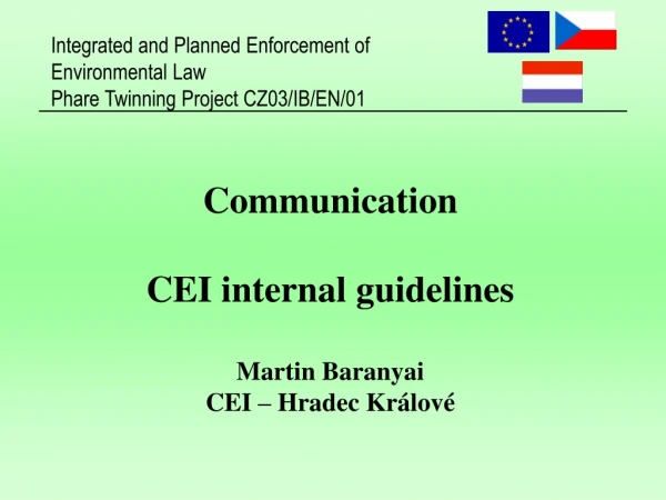 Communication CEI internal guidelines Martin Baranyai CEI – Hradec Králové