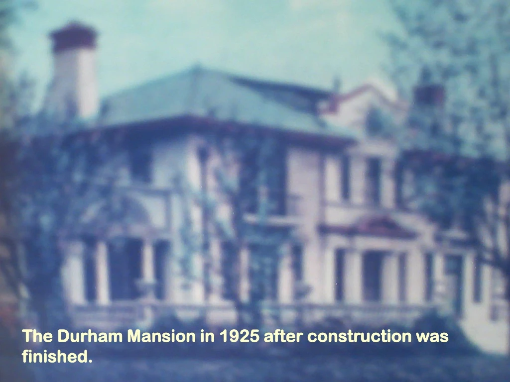 the durham mansion in 1925 after construction