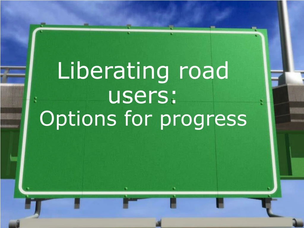 liberating road users options for progress