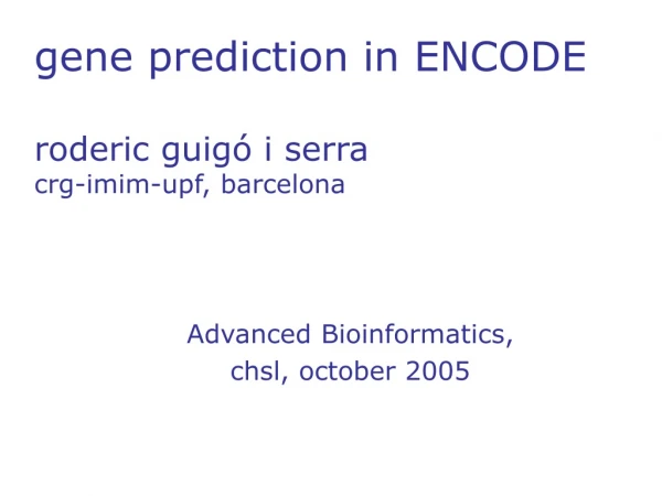 Advanced Bioinformatics, chsl, october 2005