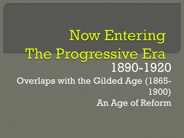 Now Entering The Progressive Era