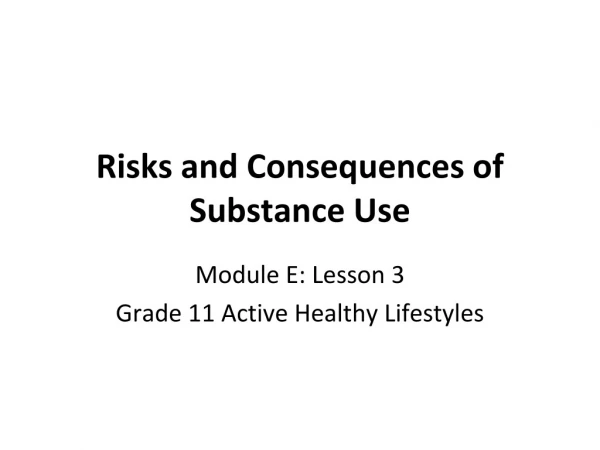 Risks and Consequences of Substance Use