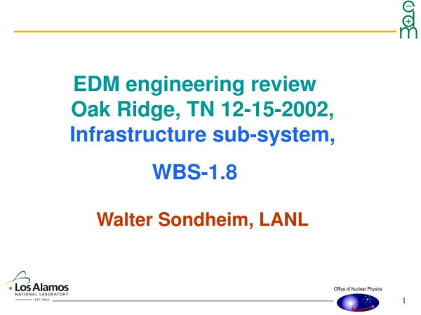 EDM engineering review Oak Ridge, TN 12-15-2002, Infrastructure sub-system, WBS-1.8