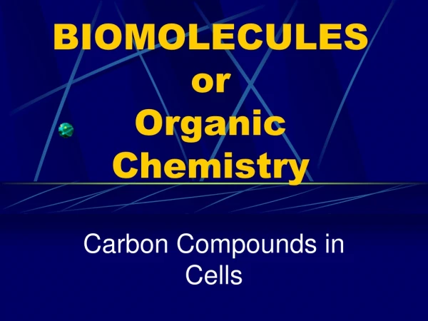 BIOMOLECULES or Organic Chemistry