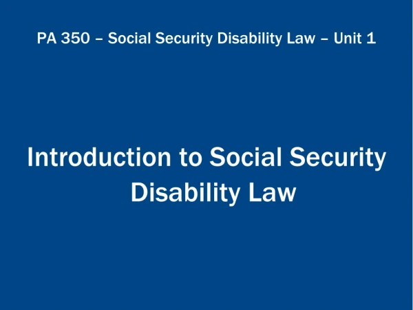PA 350 – Social Security Disability Law – Unit 1