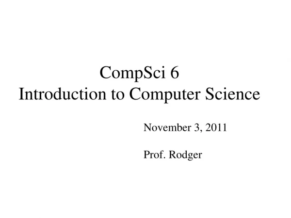 CompSci 6 Introduction to Computer Science