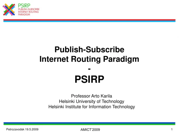 Publish-Subscribe Internet Routing Paradigm - PSIRP