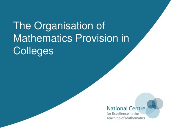 The Organisation of Mathematics Provision in Colleges
