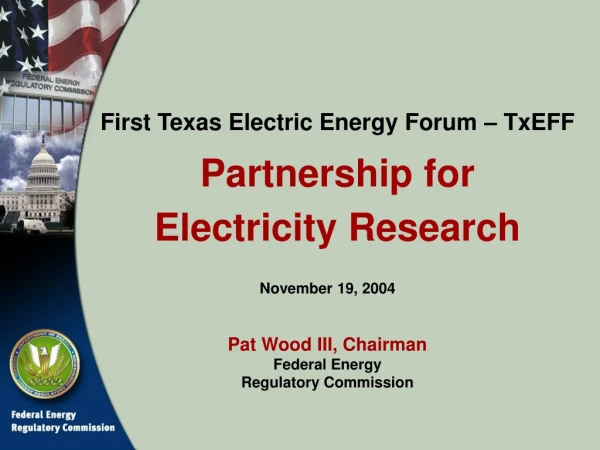 First Texas Electric Energy Forum – TxEFF Partnership for Electricity Research