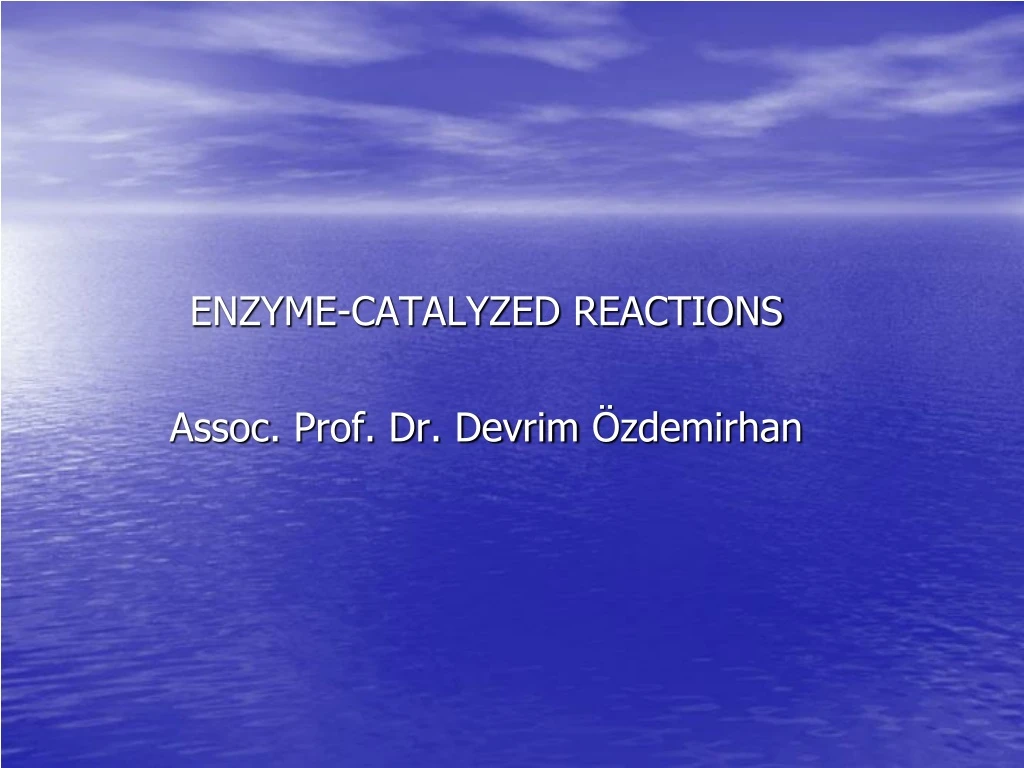 enzyme catalyzed reactions assoc prof dr devrim zdemirhan