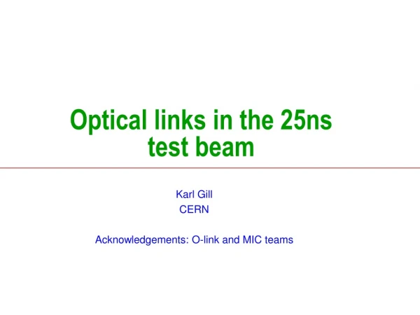 Optical links in the 25ns test beam