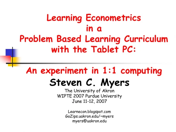 Steven C. Myers The University of Akron WIPTE 2007 Purdue University June 11-12, 2007