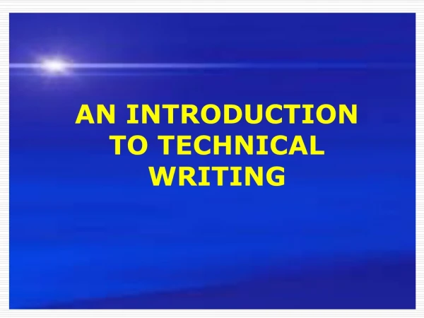 AN INTRODUCTION TO TECHNICAL WRITING