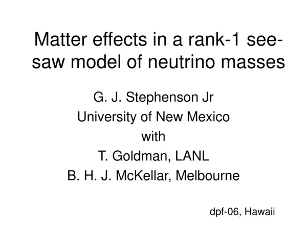 Matter effects in a rank-1 see-saw model of neutrino masses