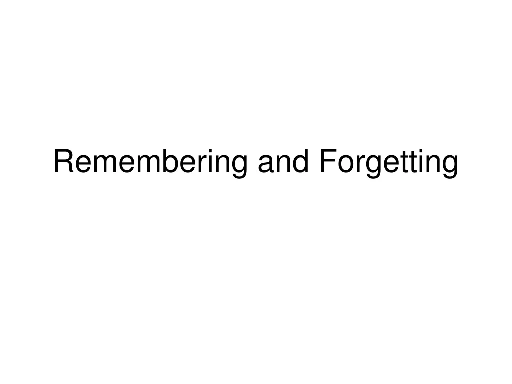 remembering and forgetting