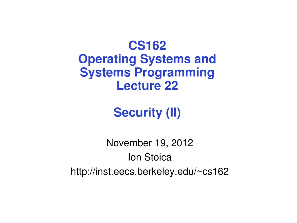 cs162 operating systems and systems programming lecture 22 security ii