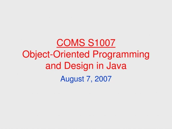 COMS S1007 Object-Oriented Programming and Design in Java