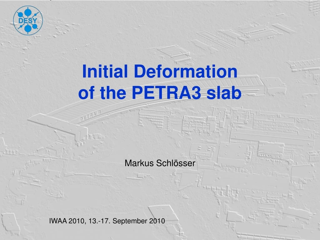 initial deformation of the petra3 slab