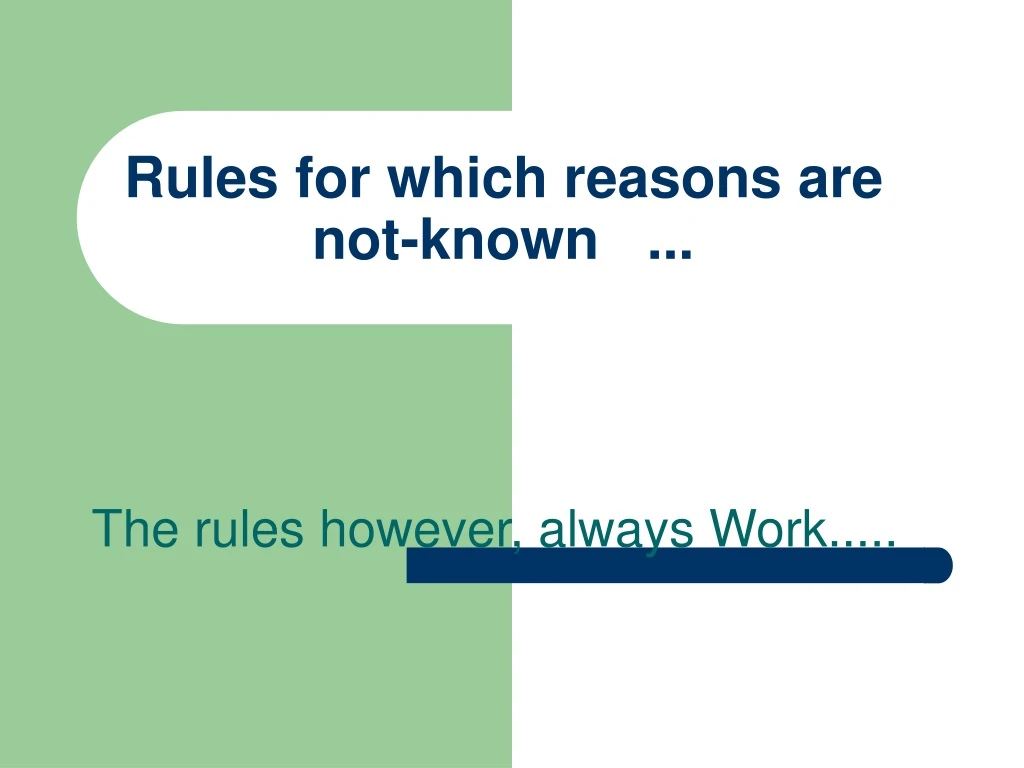 rules for which reasons are not known