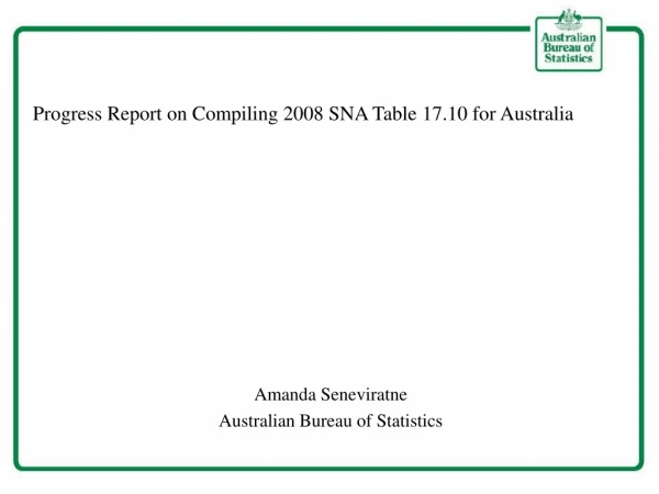 Progress Report on Compiling 2008 SNA Table 17.10 for Australia Amanda Seneviratne