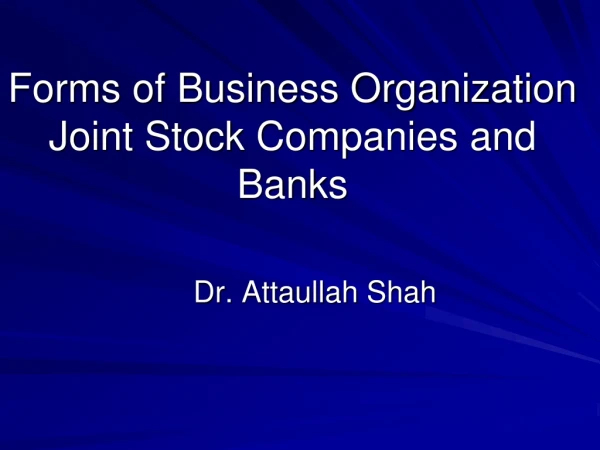 Forms of Business Organization Joint Stock Companies and Banks