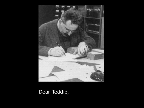 Dear Teddie,
